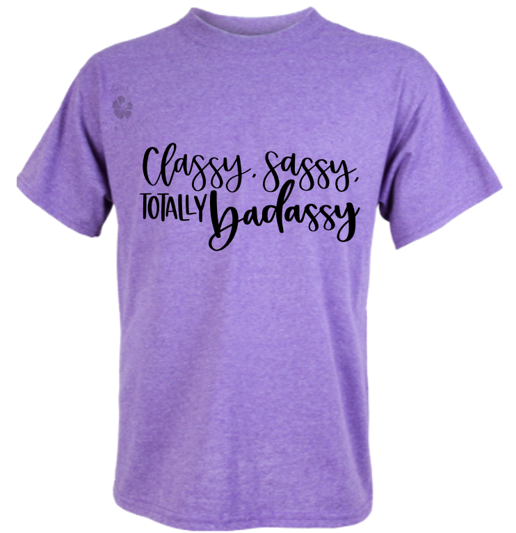 Classy, Sassy, Totally Badassy T-Shirt