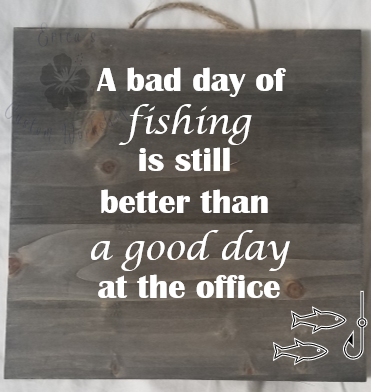 A bad day of Fishing Wood Sign
