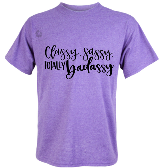 Classy, Sassy, Totally Badassy  T-Shirt